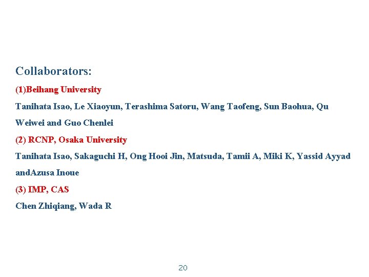 Collaborators: (1)Beihang University Tanihata Isao, Le Xiaoyun, Terashima Satoru, Wang Taofeng, Sun Baohua, Qu
