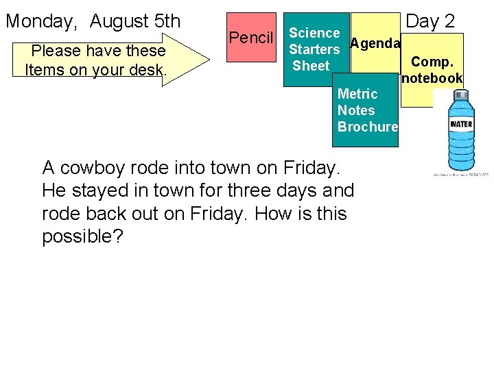 Monday, August 5 th Please have these Items on your desk. Pencil Day 2