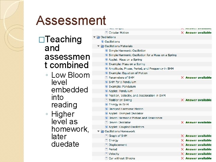 Assessment �Teaching and assessmen t combined ◦ Low Bloom level embedded into reading ◦
