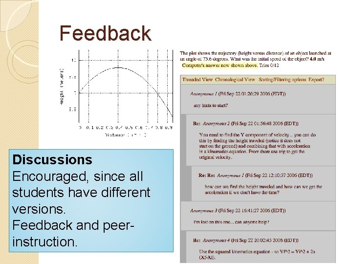 Feedback Discussions Encouraged, since all students have different versions. Feedback and peerinstruction. 