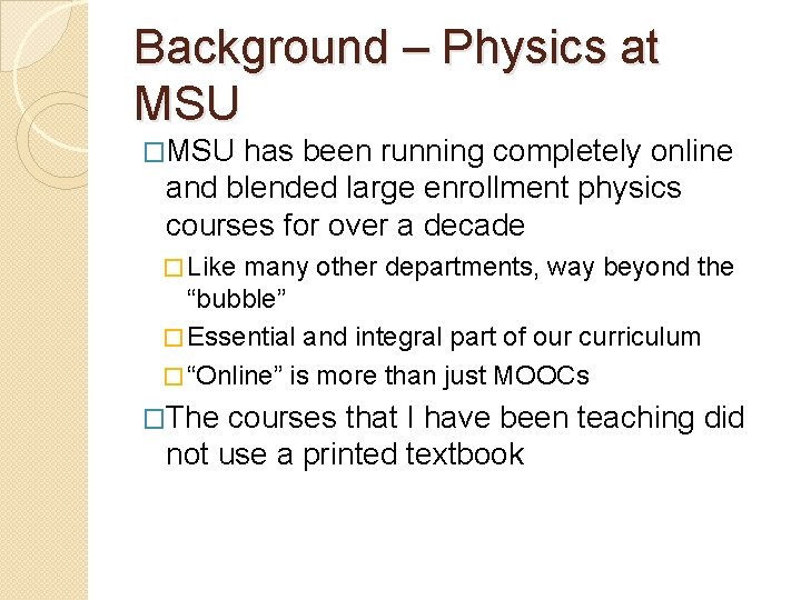 Background – Physics at MSU �MSU has been running completely online and blended large