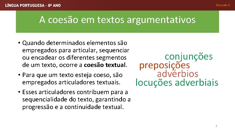 A coesão em textos argumentativos • Quando determinados elementos são empregados para articular, sequenciar