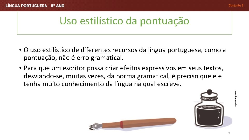 Uso estilístico da pontuação Rogério Casagrande • O uso estilístico de diferentes recursos da