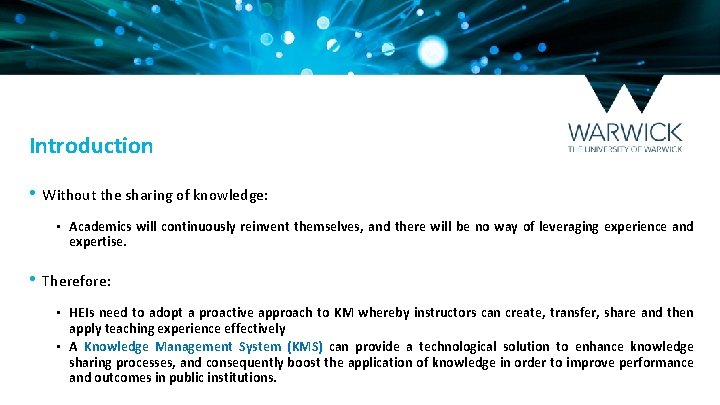 Introduction • Without the sharing of knowledge: • Academics will continuously reinvent themselves, and
