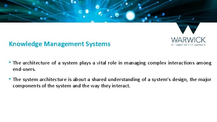 Knowledge Management Systems • The architecture of a system plays a vital role in