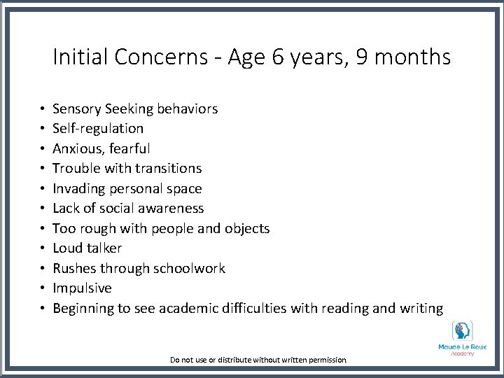 Initial Concerns - Age 6 years, 9 months • • • Sensory Seeking behaviors