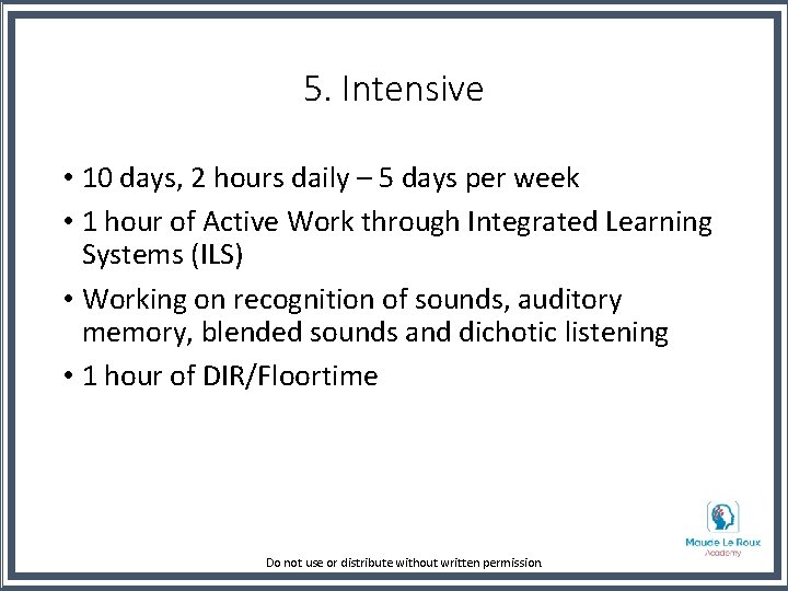 5. Intensive • 10 days, 2 hours daily – 5 days per week •