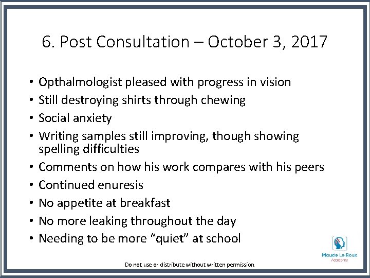 6. Post Consultation – October 3, 2017 • • • Opthalmologist pleased with progress