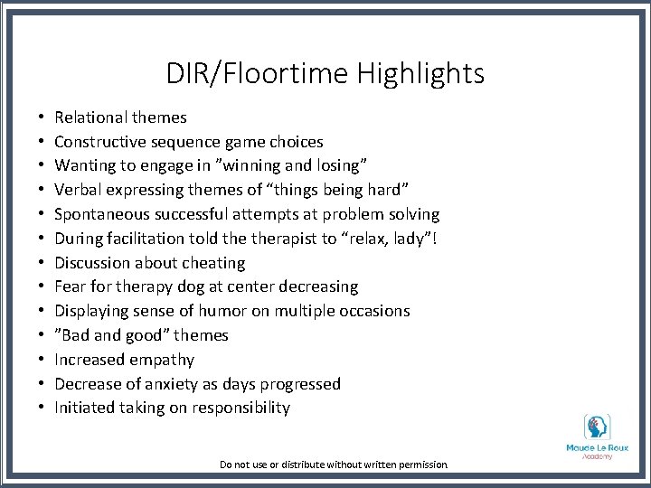 DIR/Floortime Highlights • • • • Relational themes Constructive sequence game choices Wanting to