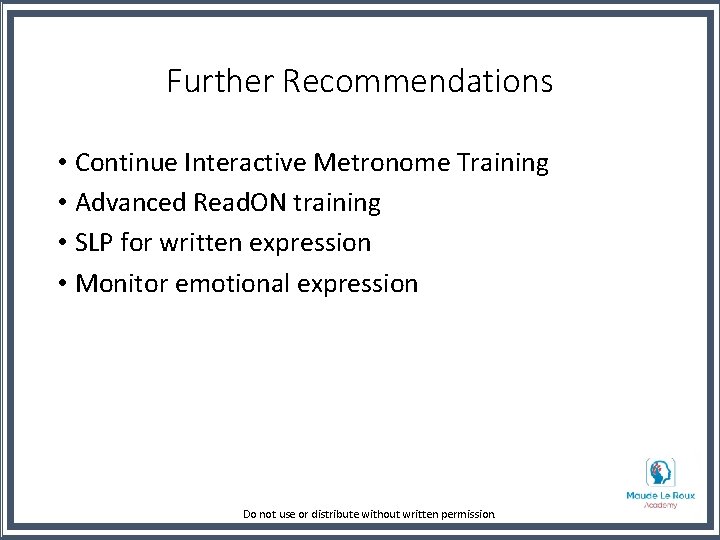 Further Recommendations • Continue Interactive Metronome Training • Advanced Read. ON training • SLP