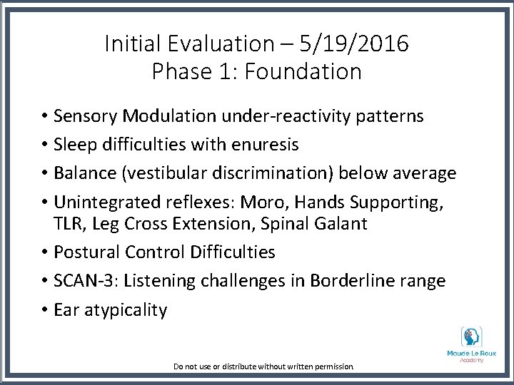 Initial Evaluation – 5/19/2016 Phase 1: Foundation • Sensory Modulation under-reactivity patterns • Sleep