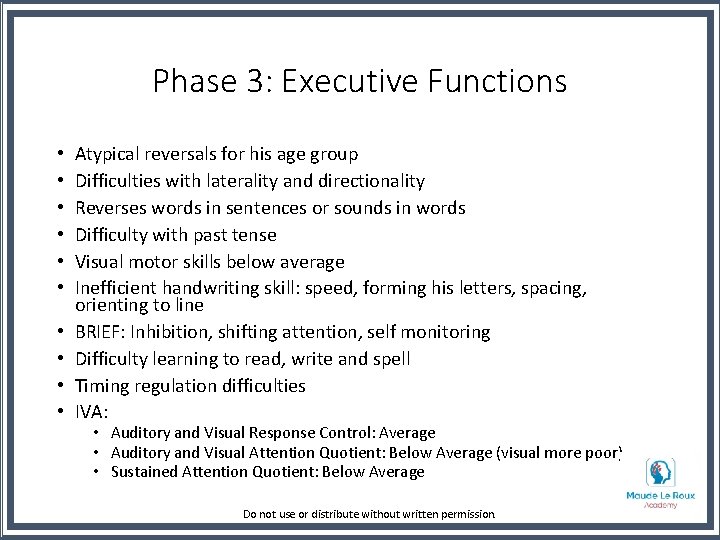 Phase 3: Executive Functions • • • Atypical reversals for his age group Difficulties