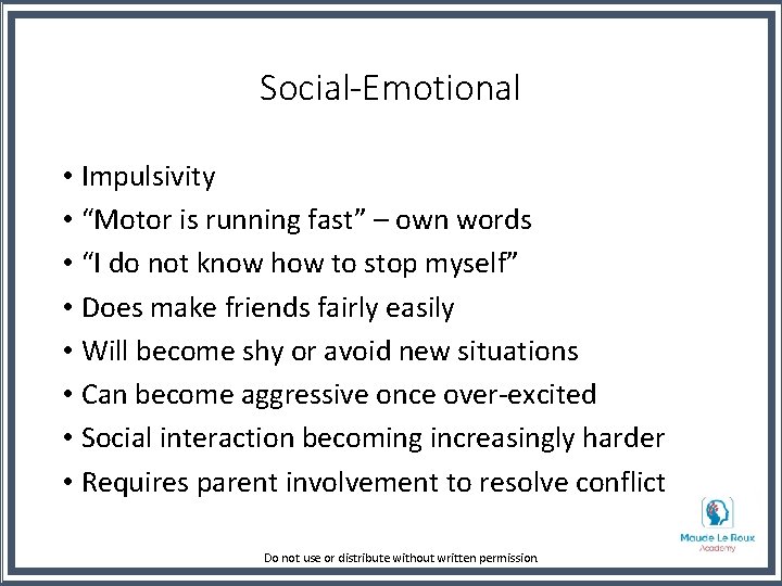 Social-Emotional • Impulsivity • “Motor is running fast” – own words • “I do