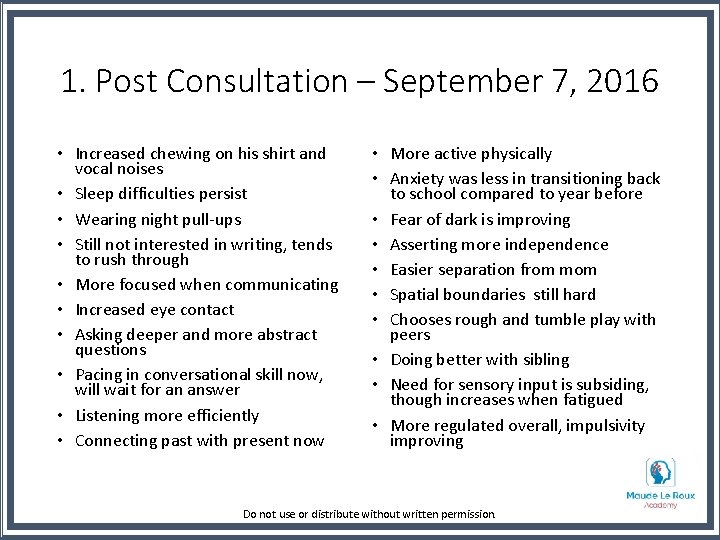 1. Post Consultation – September 7, 2016 • Increased chewing on his shirt and