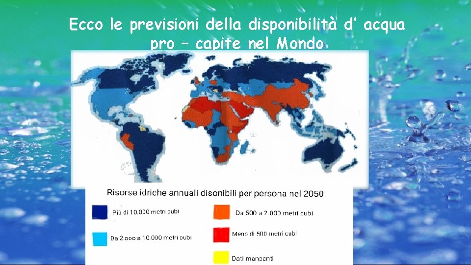 Ecco le previsioni della disponibilità d’ acqua pro – capite nel Mondo 