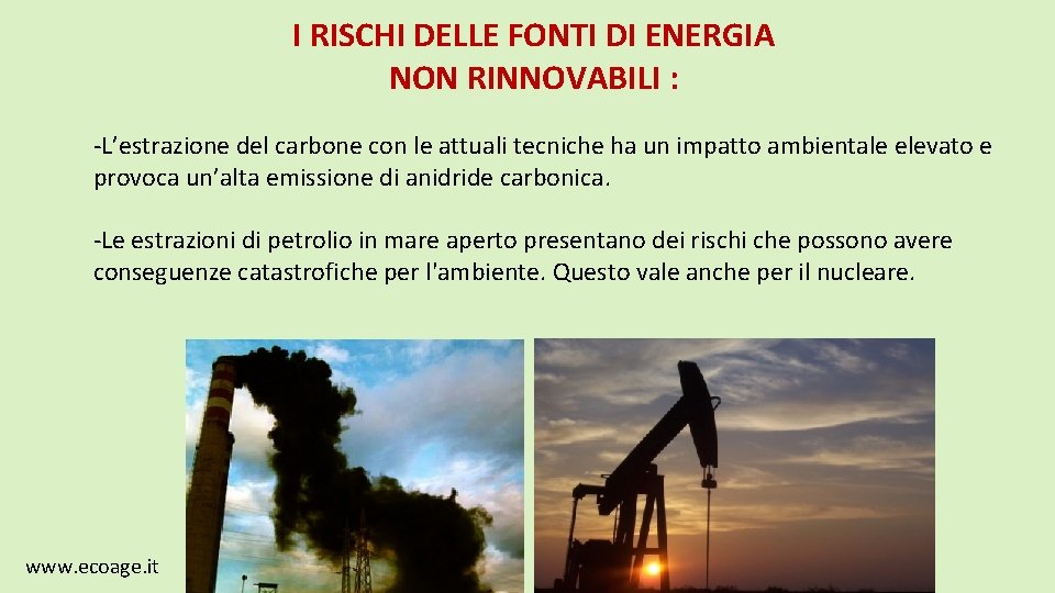 I RISCHI DELLE FONTI DI ENERGIA NON RINNOVABILI : -L’estrazione del carbone con le