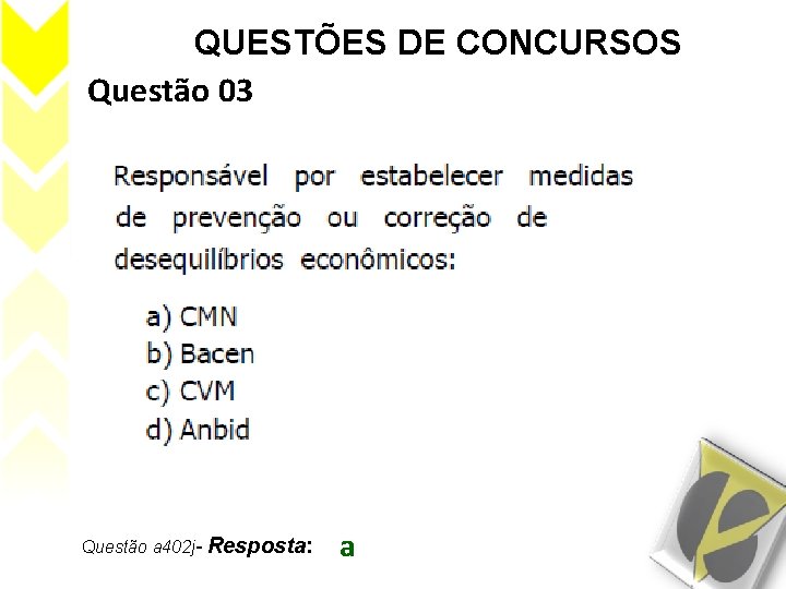 QUESTÕES DE CONCURSOS Questão 03 Questão a 402 j- Resposta: a 