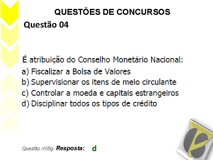 QUESTÕES DE CONCURSOS Questão 04 Questão i 105 g- Resposta: d 