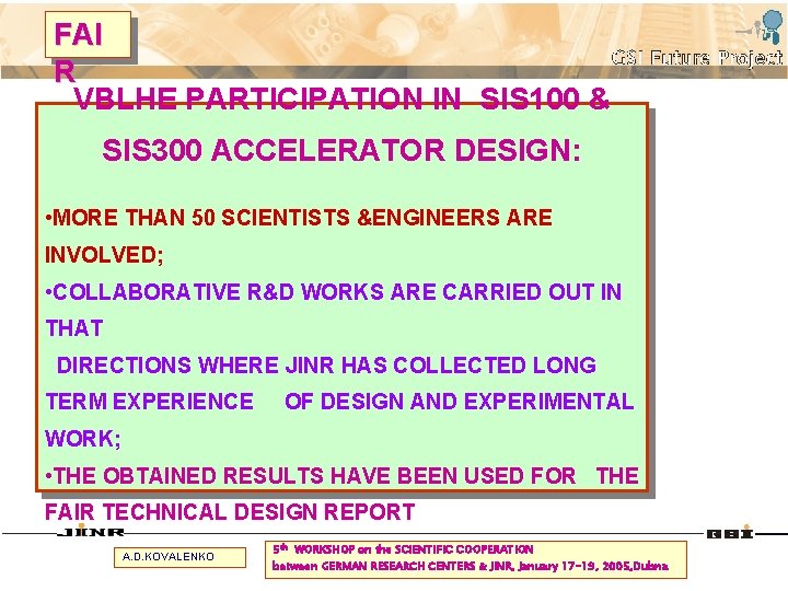 FAI R VBLHE PARTICIPATION IN SIS 100 & SIS 300 ACCELERATOR DESIGN: • MORE