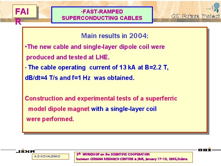 FAI R • FAST-RAMPED SUPERCONDUCTING CABLES Main results in 2004: • The new cable