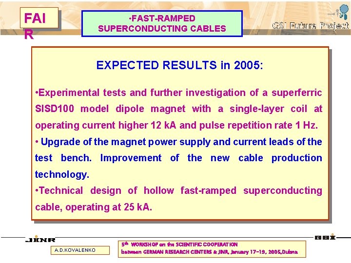 FAI R • FAST-RAMPED SUPERCONDUCTING CABLES EXPECTED RESULTS in 2005: • Experimental tests and