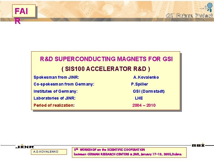 FAI R R&D SUPERCONDUCTING MAGNETS FOR GSI ( SIS 100 ACCELERATOR R&D ) Spokesman
