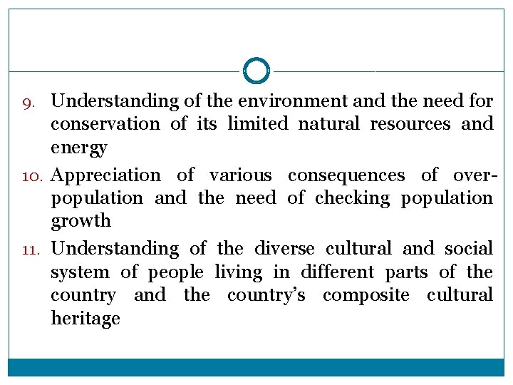 9. Understanding of the environment and the need for conservation of its limited natural 9. Understanding of the environment and the need for conservation of its limited natural