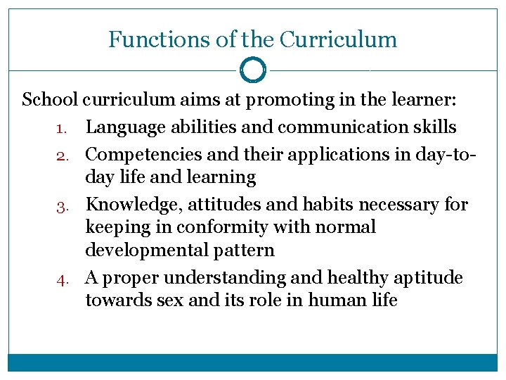 Functions of the Curriculum School curriculum aims at promoting in the learner: 1. Language Functions of the Curriculum School curriculum aims at promoting in the learner: 1. Language