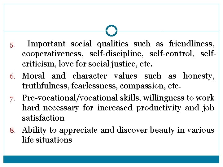 Important social qualities such as friendliness, cooperativeness, self-discipline, self-control, selfcriticism, love for social justice, Important social qualities such as friendliness, cooperativeness, self-discipline, self-control, selfcriticism, love for social justice,