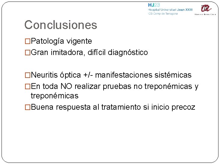 Conclusiones �Patología vigente �Gran imitadora, difícil diagnóstico �Neuritis óptica +/- manifestaciones sistémicas �En toda