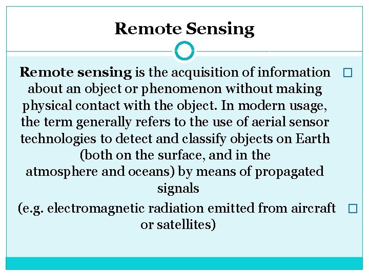 Remote Sensing Remote sensing is the acquisition of information � about an object or