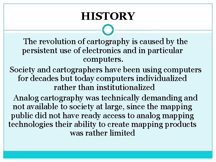 HISTORY The revolution of cartography is caused by the persistent use of electronics and