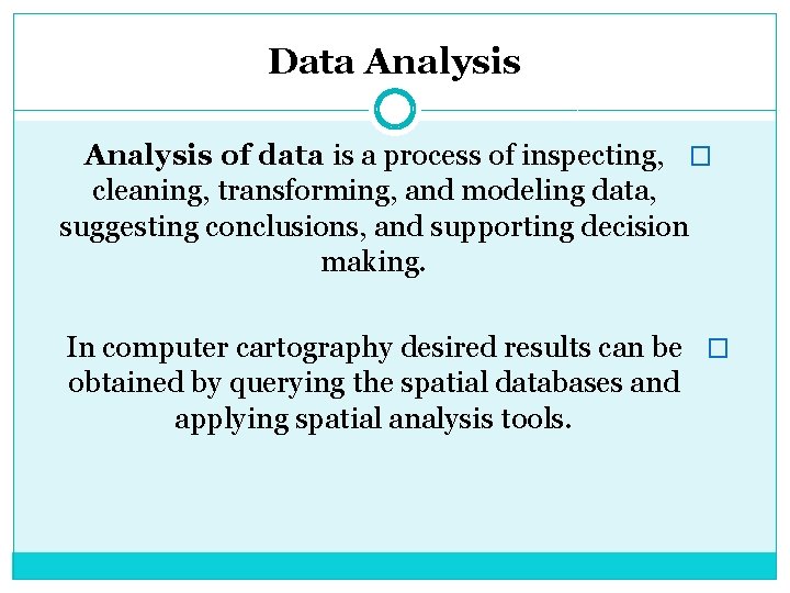 Data Analysis of data is a process of inspecting, � cleaning, transforming, and modeling