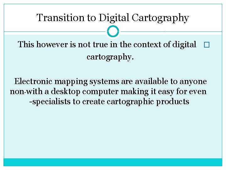 Transition to Digital Cartography This however is not true in the context of digital