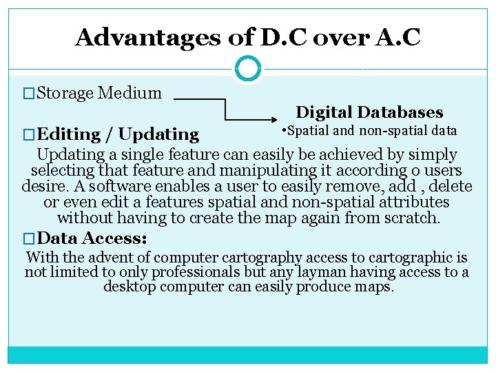 Advantages of D. C over A. C �Storage Medium Digital Databases �Editing / Updating