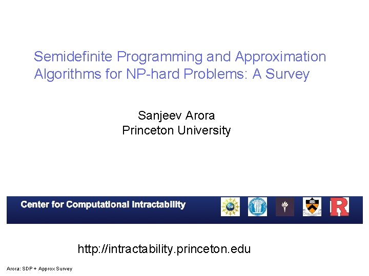 Semidefinite Programming and Approximation Algorithms for NP-hard Problems: A Survey Sanjeev Arora Princeton University