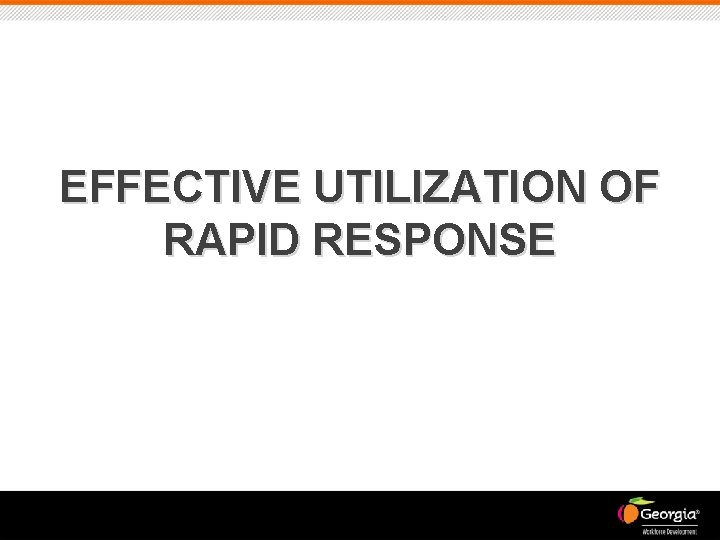 EFFECTIVE UTILIZATION OF RAPID RESPONSE 