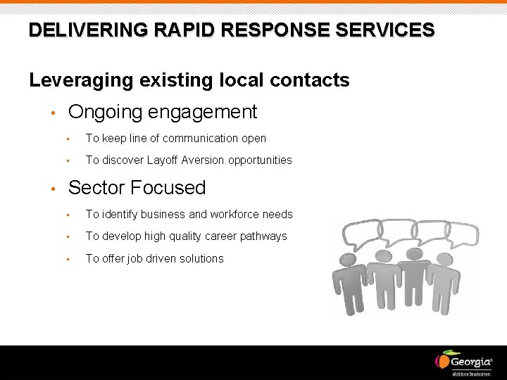 DELIVERING RAPID RESPONSE SERVICES Leveraging existing local contacts • • Ongoing engagement • To