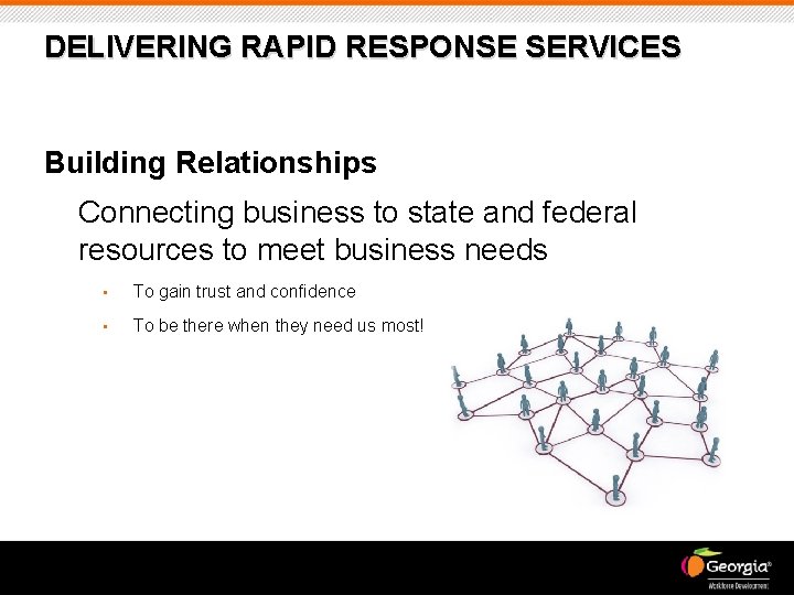 DELIVERING RAPID RESPONSE SERVICES Building Relationships Connecting business to state and federal resources to