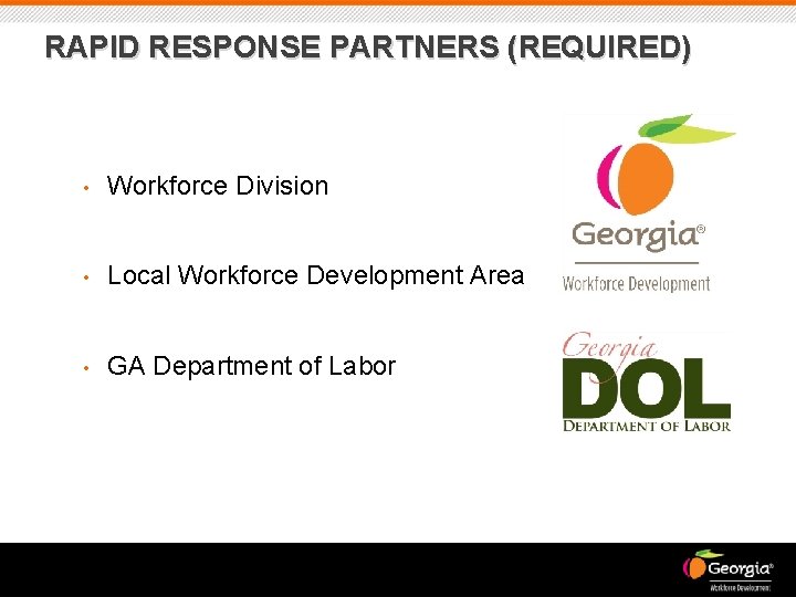 RAPID RESPONSE PARTNERS (REQUIRED) • Workforce Division • Local Workforce Development Area • GA