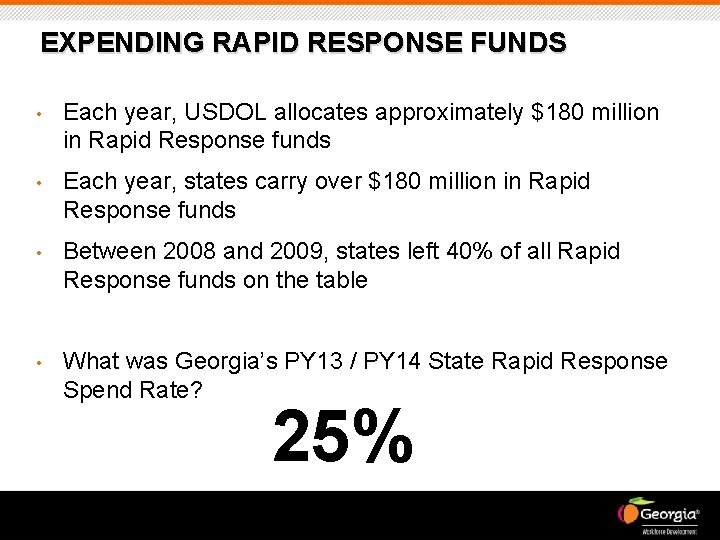 EXPENDING RAPID RESPONSE FUNDS • Each year, USDOL allocates approximately $180 million in Rapid