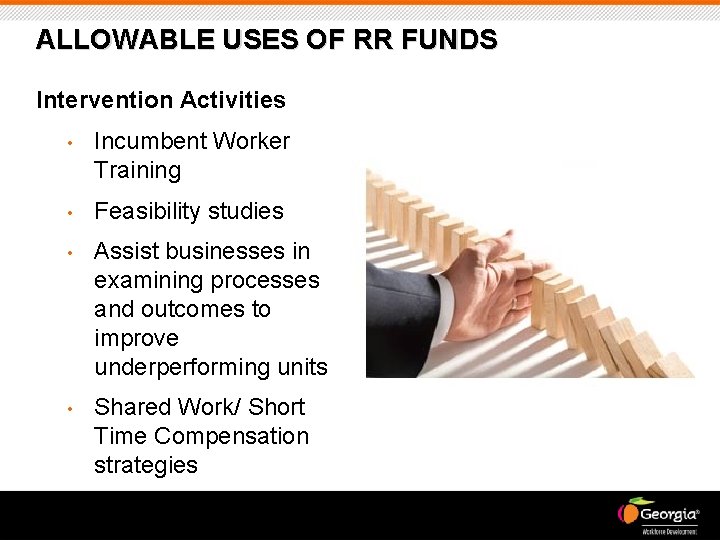 ALLOWABLE USES OF RR FUNDS Intervention Activities • Incumbent Worker Training • Feasibility studies