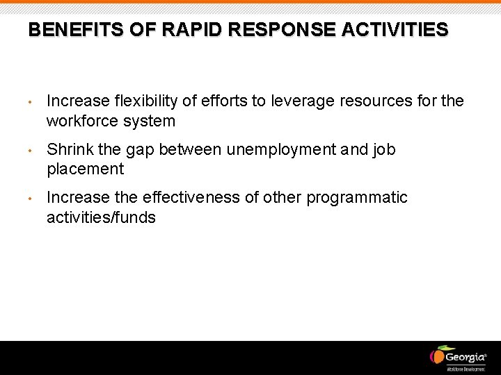 BENEFITS OF RAPID RESPONSE ACTIVITIES • Increase flexibility of efforts to leverage resources for