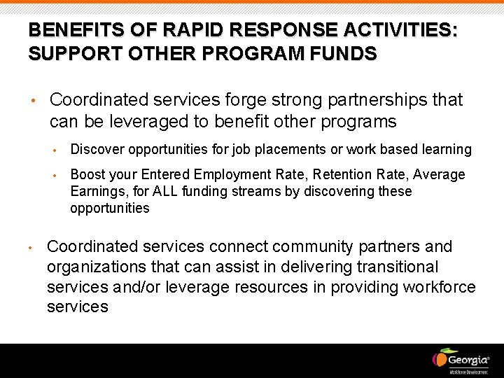 BENEFITS OF RAPID RESPONSE ACTIVITIES: SUPPORT OTHER PROGRAM FUNDS • • Coordinated services forge