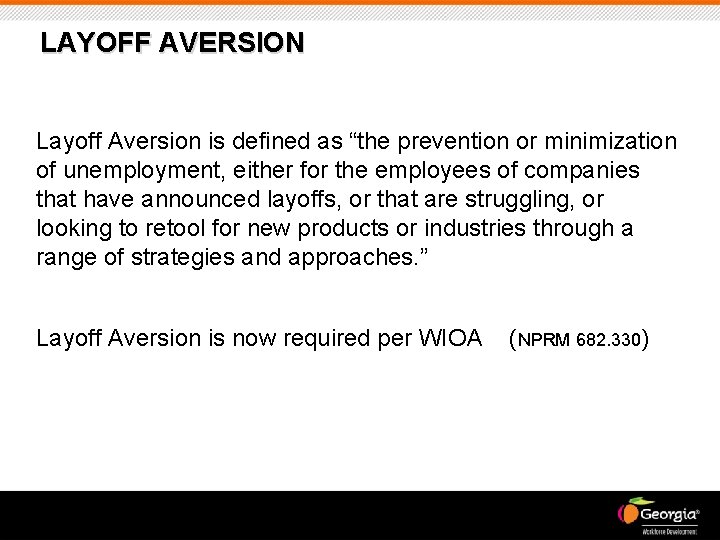 LAYOFF AVERSION Layoff Aversion is defined as “the prevention or minimization of unemployment, either