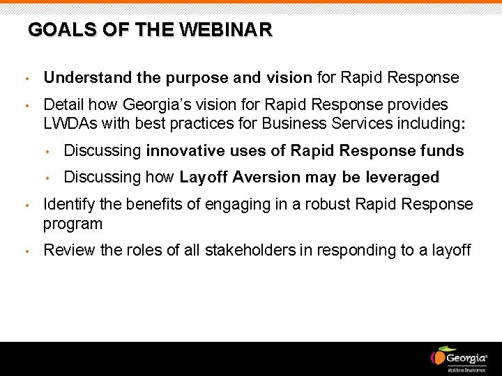 GOALS OF THE WEBINAR • Understand the purpose and vision for Rapid Response •