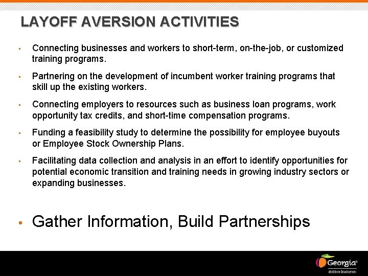 LAYOFF AVERSION ACTIVITIES • Connecting businesses and workers to short-term, on-the-job, or customized training
