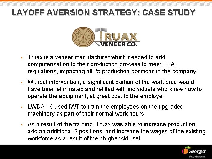 LAYOFF AVERSION STRATEGY: CASE STUDY • Truax is a veneer manufacturer which needed to