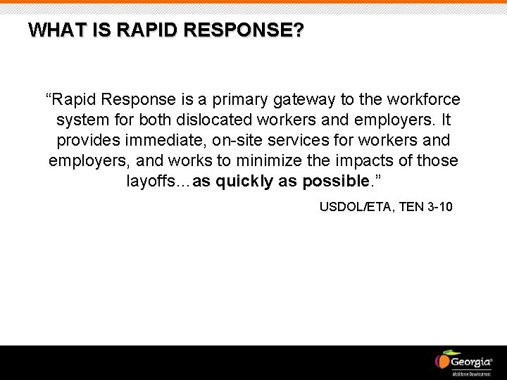 WHAT IS RAPID RESPONSE? “Rapid Response is a primary gateway to the workforce system