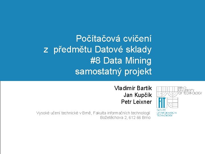 Počítačová cvičení z předmětu Datové sklady Nadpis 1 #8 Data Mining Nadpis 2 samostatný